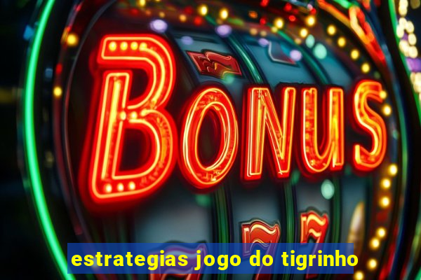 estrategias jogo do tigrinho